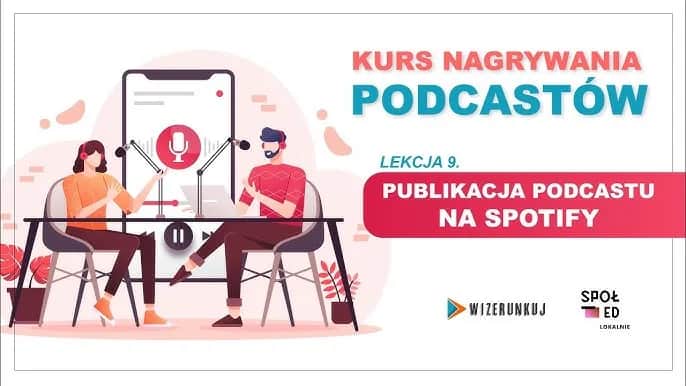 Jak wrzucać podcasty na Spotify - uniknij najczęstszych błędów