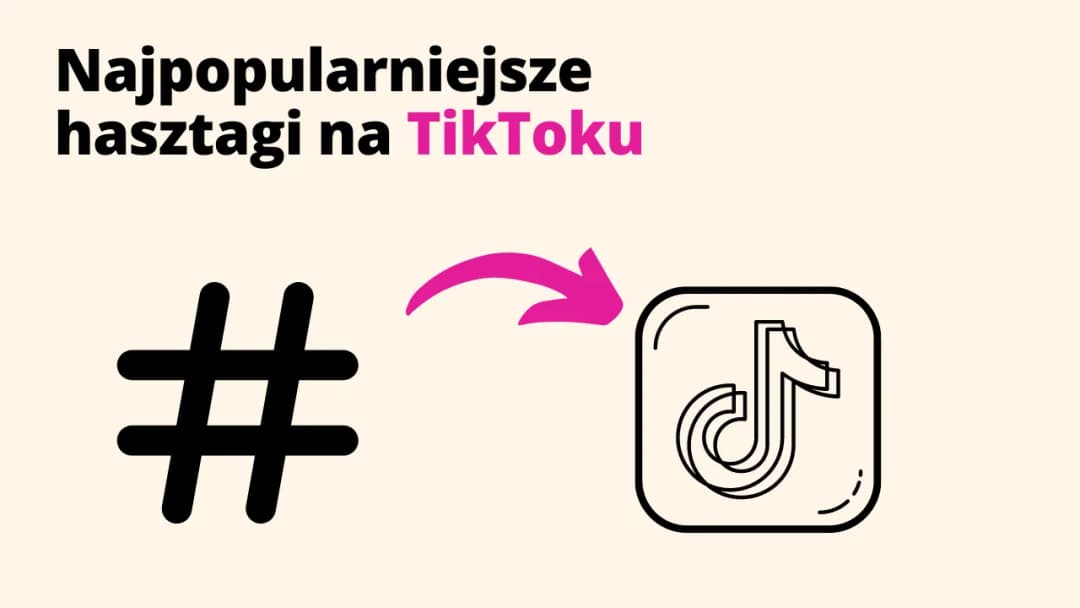 Skuteczne hashtagi TikTok: Zwiększ zasięg swoich filmów